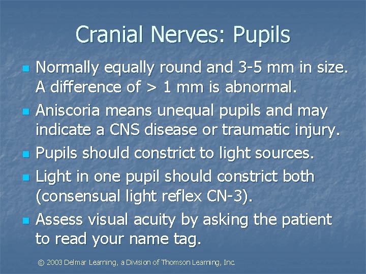 Cranial Nerves: Pupils n n n Normally equally round and 3 -5 mm in