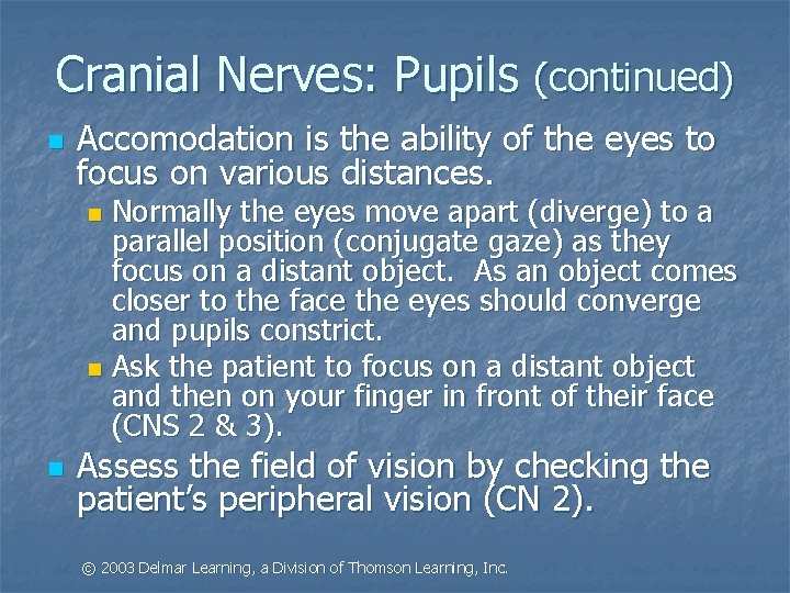 Cranial Nerves: Pupils (continued) n Accomodation is the ability of the eyes to focus