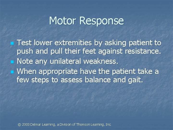 Motor Response n n n Test lower extremities by asking patient to push and