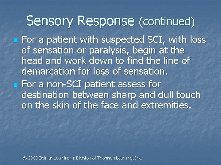 Sensory Response (continued) n n For a patient with suspected SCI, with loss of