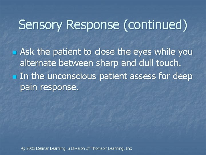 Sensory Response (continued) n n Ask the patient to close the eyes while you