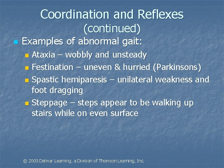 Coordination and Reflexes (continued) n Examples of abnormal gait: Ataxia – wobbly and unsteady