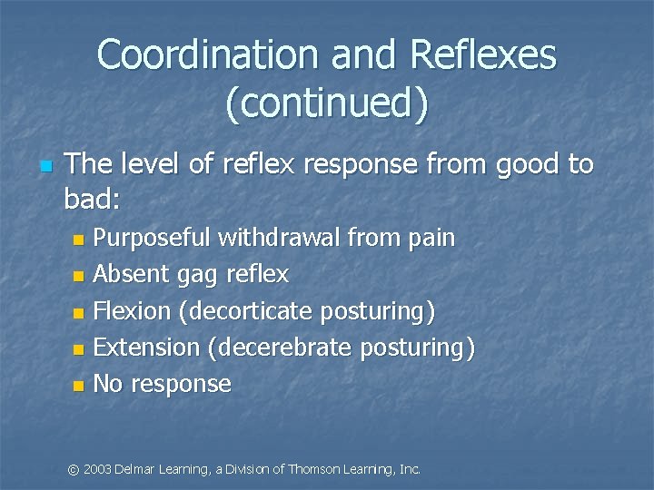 Coordination and Reflexes (continued) n The level of reflex response from good to bad: