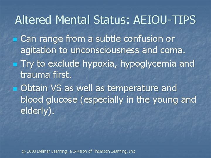 Altered Mental Status: AEIOU-TIPS n n n Can range from a subtle confusion or