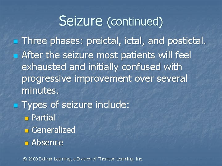 Seizure (continued) n n n Three phases: preictal, and postictal. After the seizure most