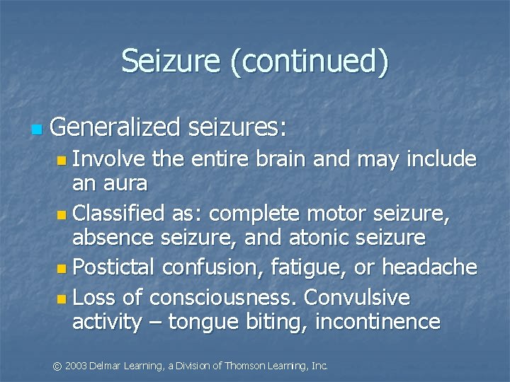 Seizure (continued) n Generalized seizures: n Involve the entire brain and may include an