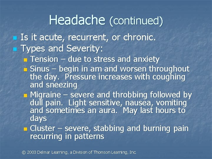 Headache (continued) n n Is it acute, recurrent, or chronic. Types and Severity: Tension