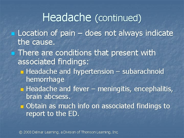 Headache (continued) n n Location of pain – does not always indicate the cause.