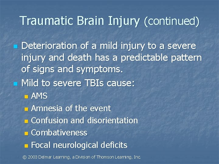 Traumatic Brain Injury (continued) n n Deterioration of a mild injury to a severe