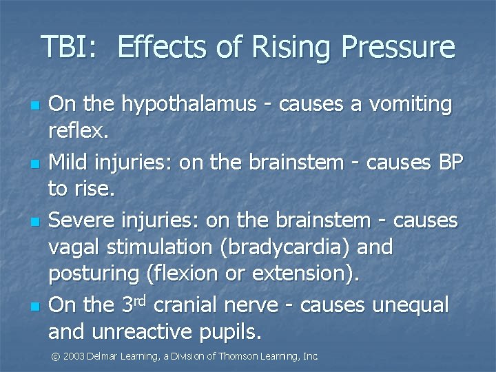 TBI: Effects of Rising Pressure n n On the hypothalamus - causes a vomiting