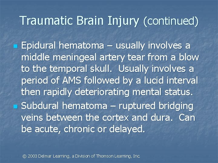 Traumatic Brain Injury (continued) n n Epidural hematoma – usually involves a middle meningeal