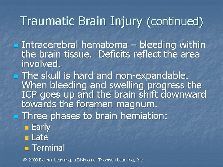 Traumatic Brain Injury (continued) n n n Intracerebral hematoma – bleeding within the brain