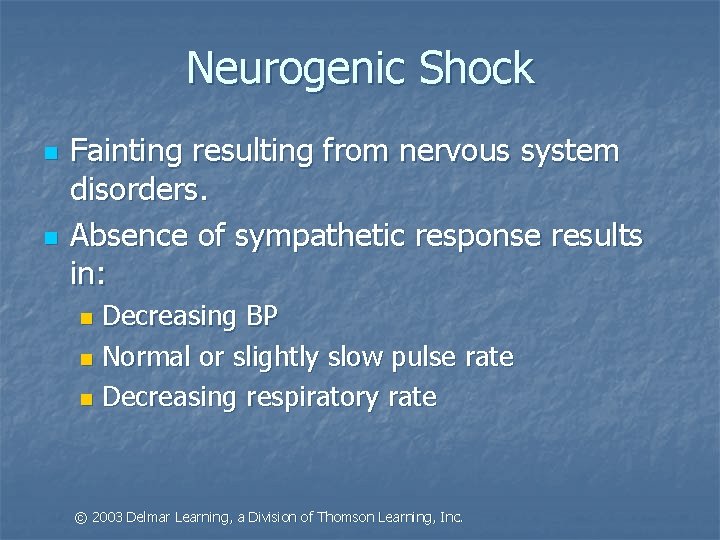 Neurogenic Shock n n Fainting resulting from nervous system disorders. Absence of sympathetic response