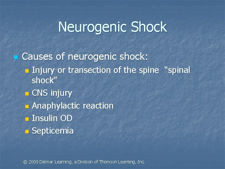 Neurogenic Shock n Causes of neurogenic shock: Injury or transection of the spine “spinal