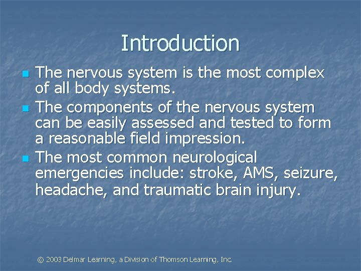 Introduction n The nervous system is the most complex of all body systems. The