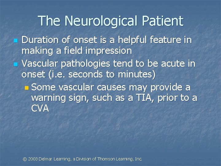 The Neurological Patient n n Duration of onset is a helpful feature in making