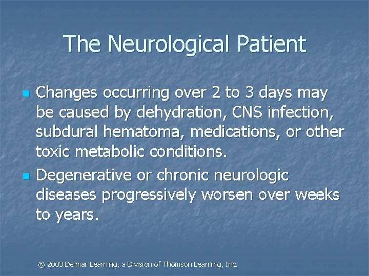The Neurological Patient n n Changes occurring over 2 to 3 days may be