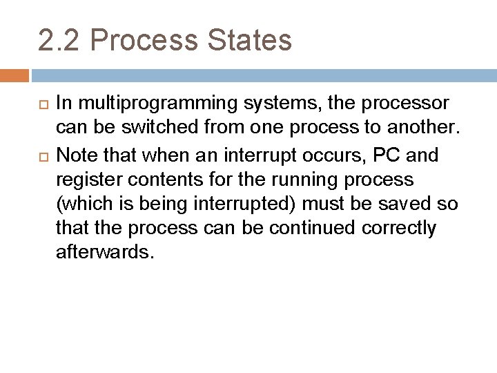 2. 2 Process States In multiprogramming systems, the processor can be switched from one