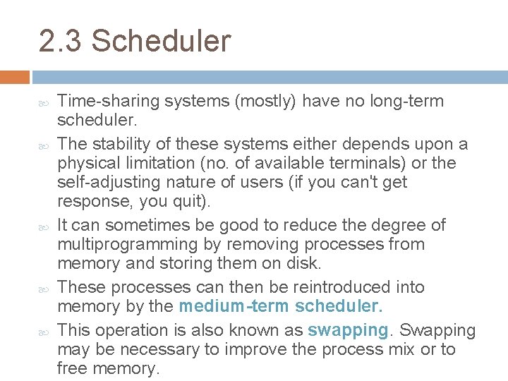 2. 3 Scheduler Time-sharing systems (mostly) have no long-term scheduler. The stability of these