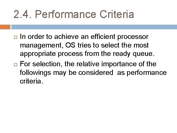 2. 4. Performance Criteria In order to achieve an efficient processor management, OS tries