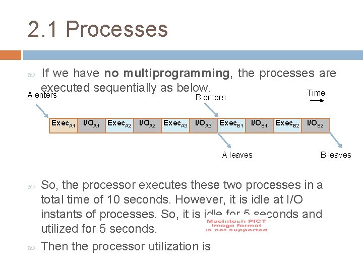 2. 1 Processes If we have no multiprogramming, the processes are executed sequentially as
