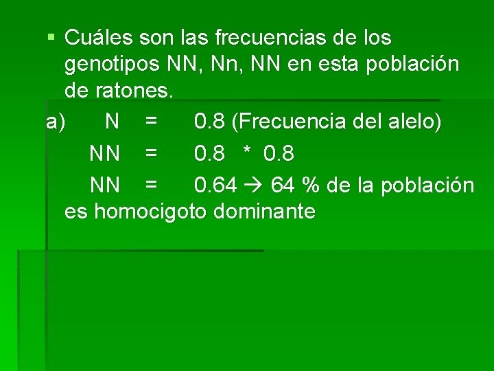 § Cuáles son las frecuencias de los genotipos NN, Nn, NN en esta población