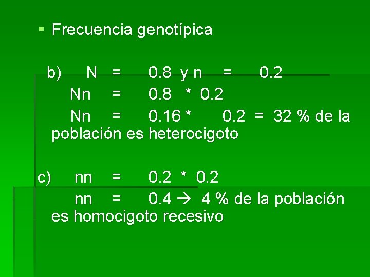 § Frecuencia genotípica b) N = 0. 8 y n = 0. 2 Nn