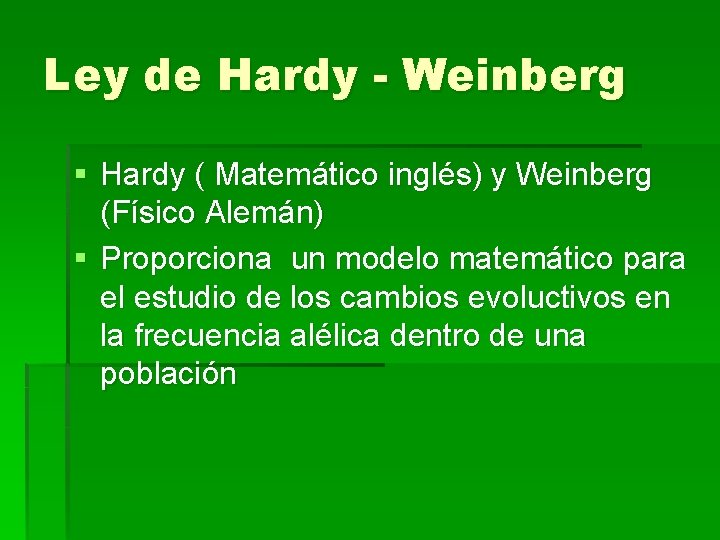 Ley de Hardy - Weinberg § Hardy ( Matemático inglés) y Weinberg (Físico Alemán)