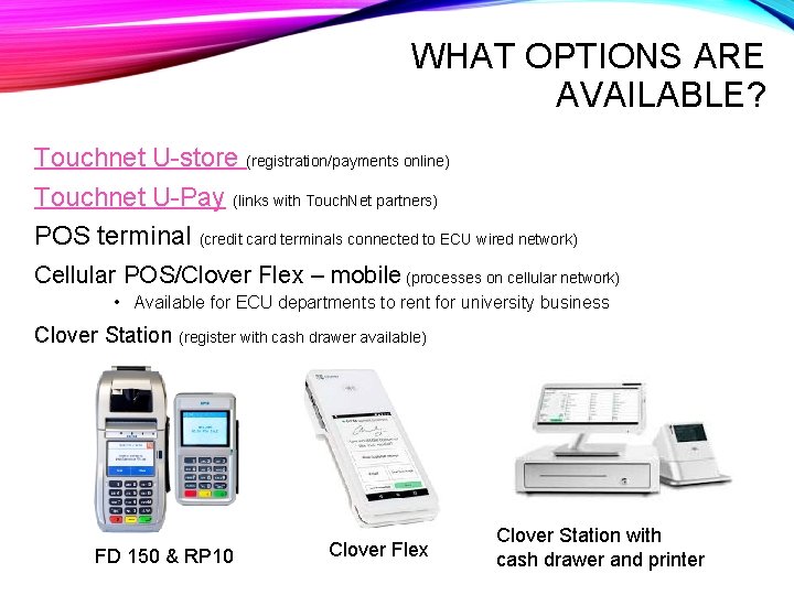 WHAT OPTIONS ARE AVAILABLE? Touchnet U-store (registration/payments online) Touchnet U-Pay (links with Touch. Net