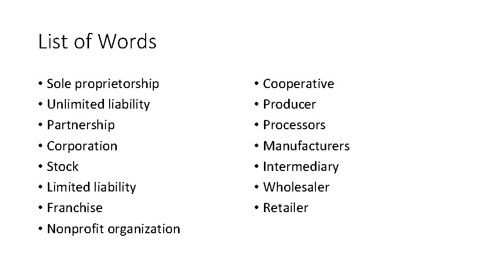 List of Words • Sole proprietorship • Unlimited liability • Partnership • Corporation •