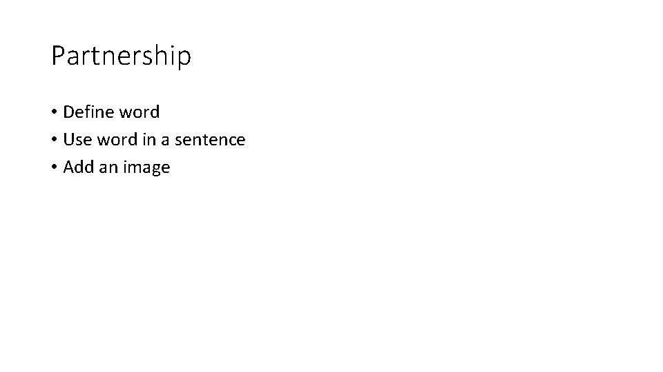 Partnership • Define word • Use word in a sentence • Add an image