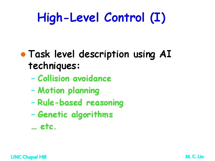 High-Level Control (I) l Task level description using AI techniques: – Collision avoidance – High-Level Control (I) l Task level description using AI techniques: – Collision avoidance –