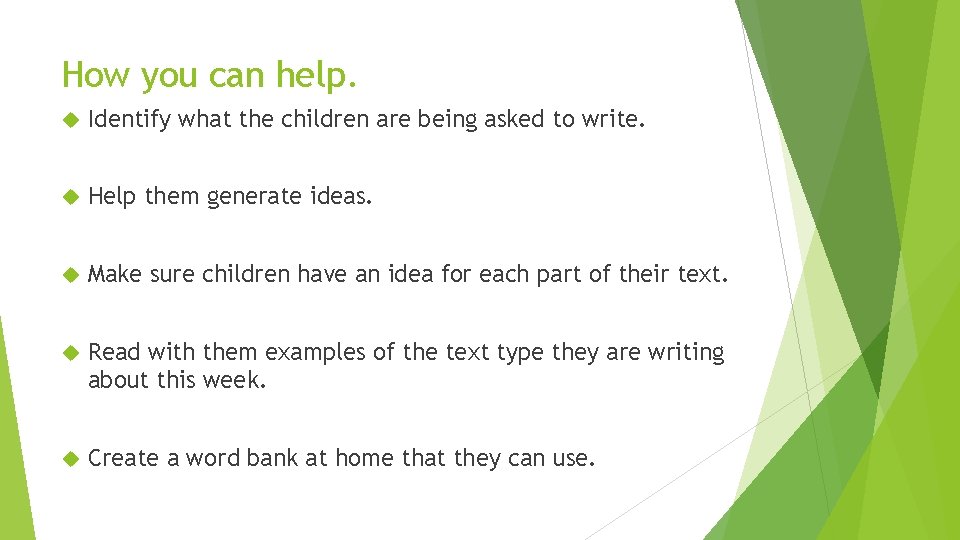 How you can help. Identify what the children are being asked to write. Help