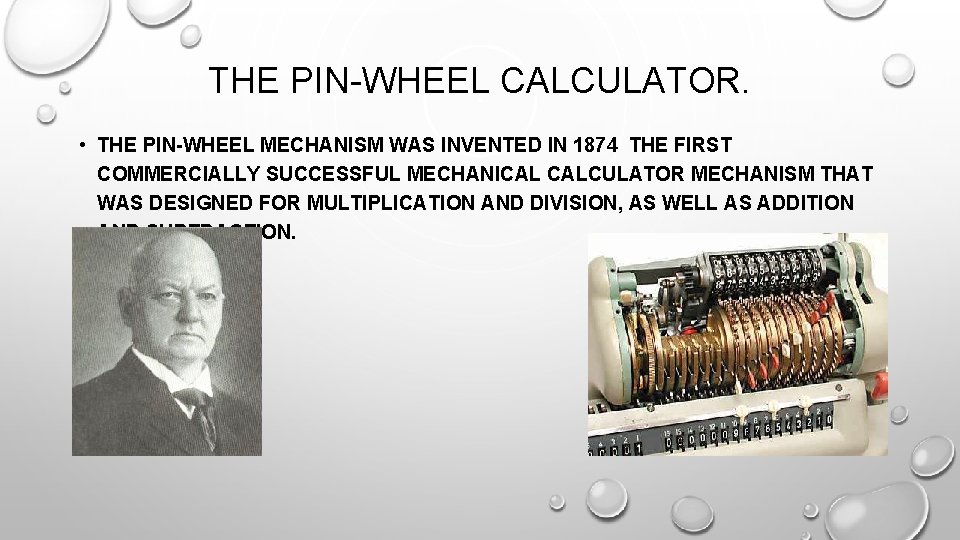 THE PIN-WHEEL CALCULATOR. • THE PIN-WHEEL MECHANISM WAS INVENTED IN 1874 THE FIRST COMMERCIALLY