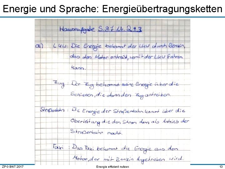 Energie und Sprache: Energieübertragungsketten ZPG BNT 2017 Energie effizient nutzen 13 