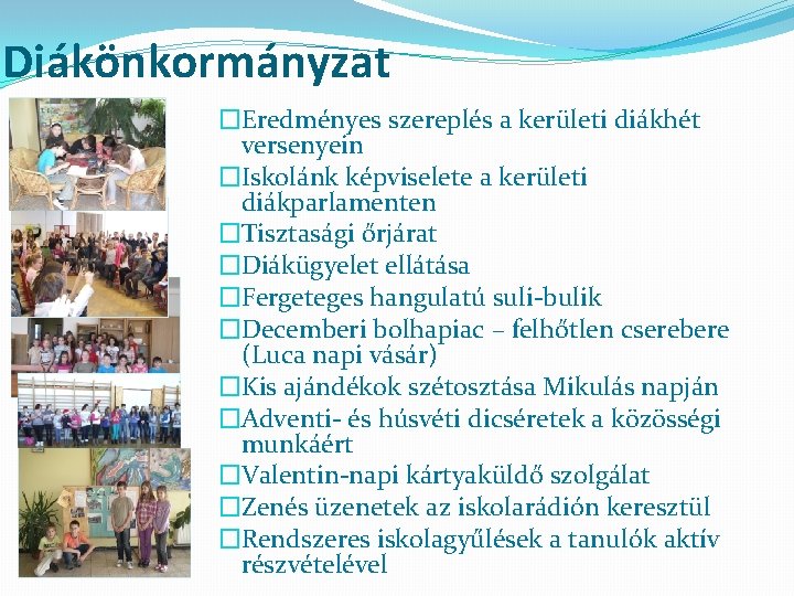 Diákönkormányzat �Eredményes szereplés a kerületi diákhét versenyein �Iskolánk képviselete a kerületi diákparlamenten �Tisztasági őrjárat