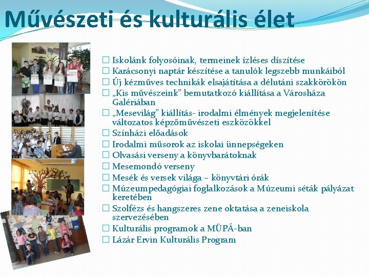 Művészeti és kulturális élet � Iskolánk folyosóinak, termeinek ízléses díszítése � Karácsonyi naptár készítése