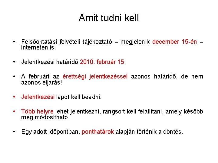 Amit tudni kell • Felsőoktatási felvételi tájékoztató – megjelenik december 15 -én – interneten