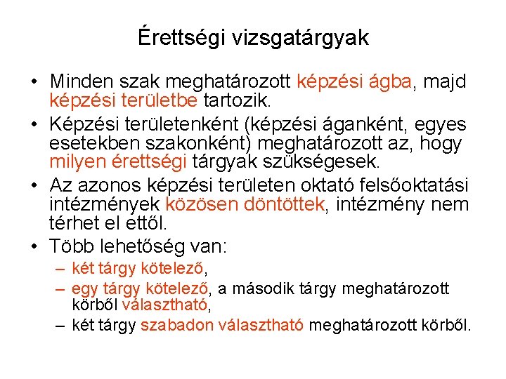 Érettségi vizsgatárgyak • Minden szak meghatározott képzési ágba, majd képzési területbe tartozik. • Képzési