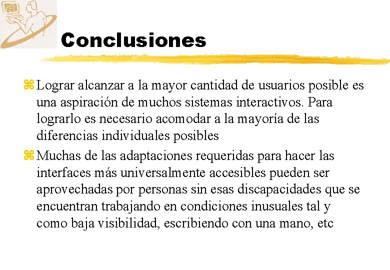 Conclusiones z Lograr alcanzar a la mayor cantidad de usuarios posible es una aspiración