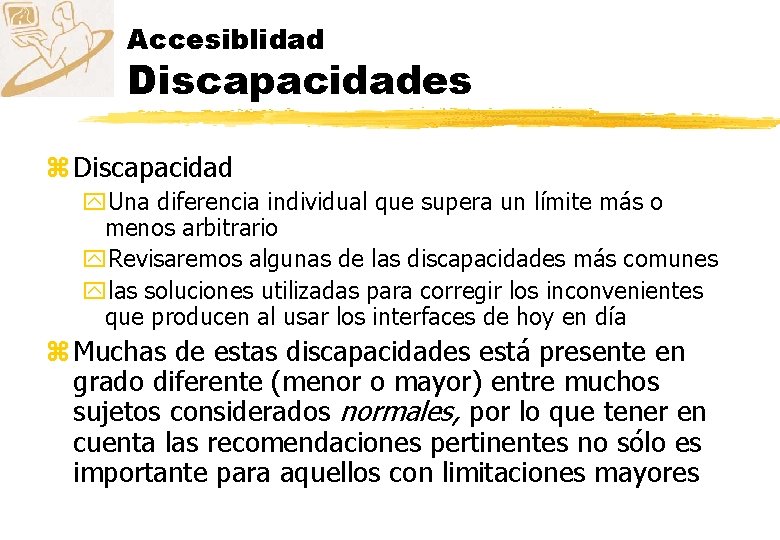 Accesiblidad Discapacidades z Discapacidad y. Una diferencia individual que supera un límite más o