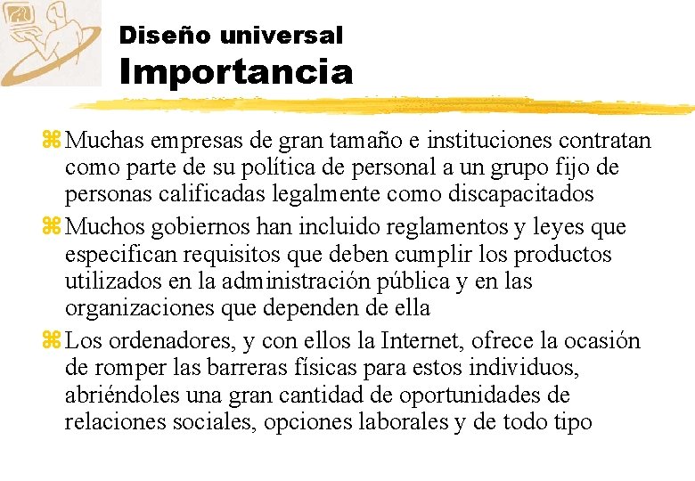 Diseño universal Importancia z Muchas empresas de gran tamaño e instituciones contratan como parte