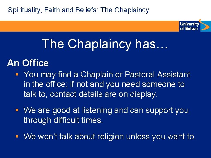 Spirituality, Faith and Beliefs: The Chaplaincy has… An Office § You may find a