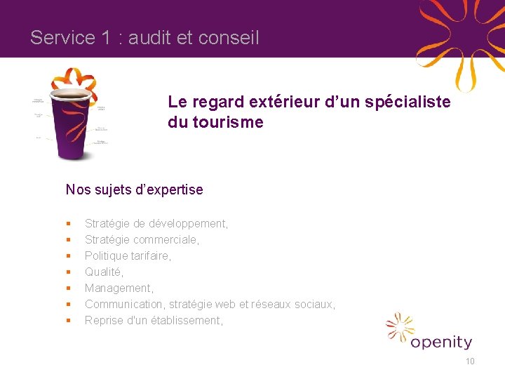 Service 1 : audit et conseil Le regard extérieur d’un spécialiste du tourisme Nos