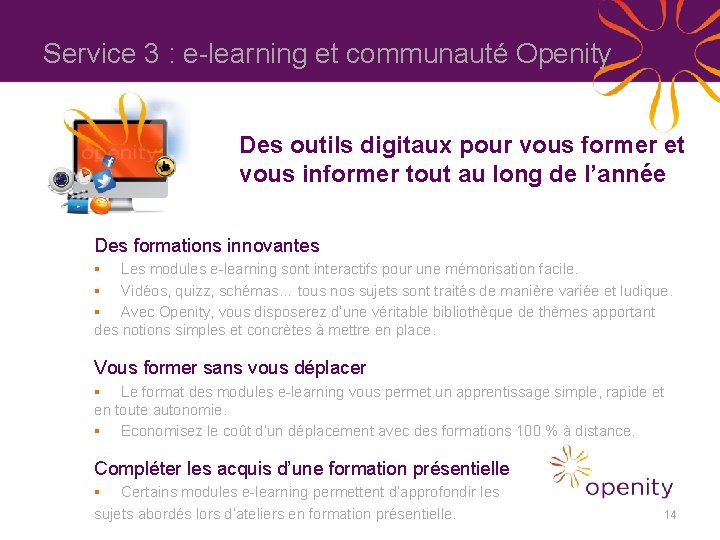 Service 3 : e-learning et communauté Openity Des outils digitaux pour vous former et