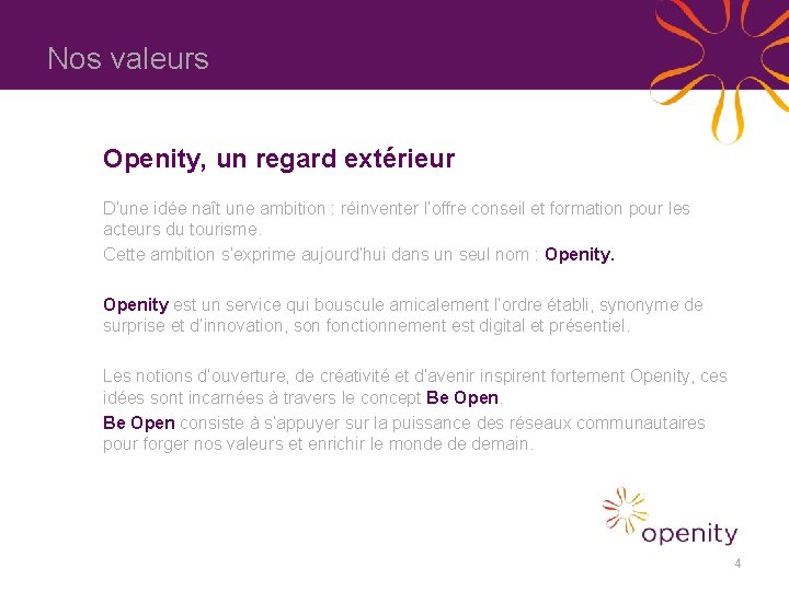 Nos valeurs Openity, un regard extérieur D’une idée naît une ambition : réinventer l’offre