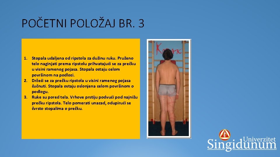 POČETNI POLOŽAJ BR. 3 § POČETNI POLOŽAJ STOJEĆI RIPSTOLA PREMA 1. PORED Stopala udaljena