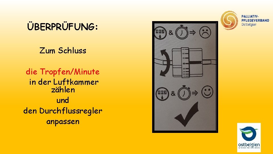ÜBERPRÜFUNG: Zum Schluss die Tropfen/Minute in der Luftkammer zählen und den Durchflussregler anpassen 