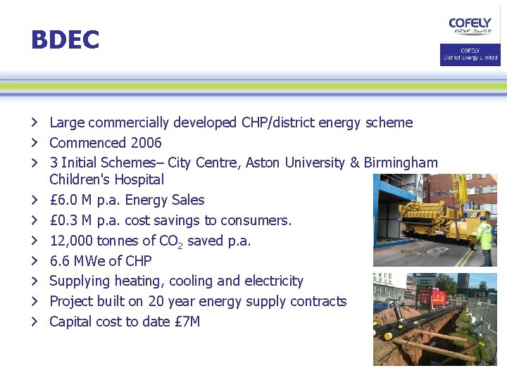 BDEC Large commercially developed CHP/district energy scheme Commenced 2006 3 Initial Schemes– City Centre,