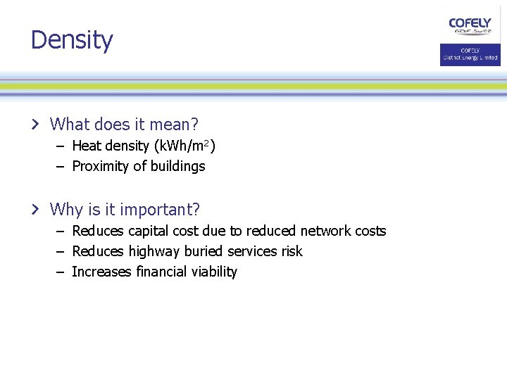 Density What does it mean? – Heat density (k. Wh/m 2) – Proximity of